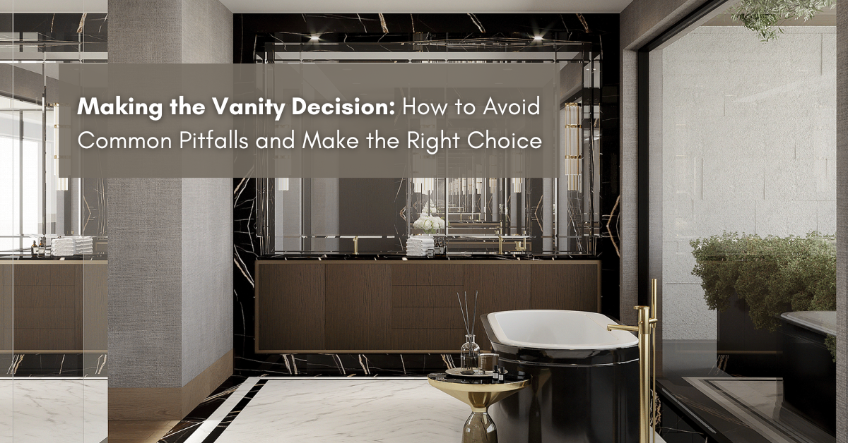 Making The Vanity Decision How To Avoid Common Pitfalls And Make The Right Choice